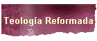 Teolog�a Reformada